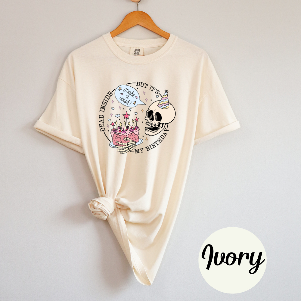 Funny Skeleton Birthday T-Shirt Dead Inside, But It’s My Birthday Women's Comfort Colors Top Soft Casual Cotton Graphic Shirt