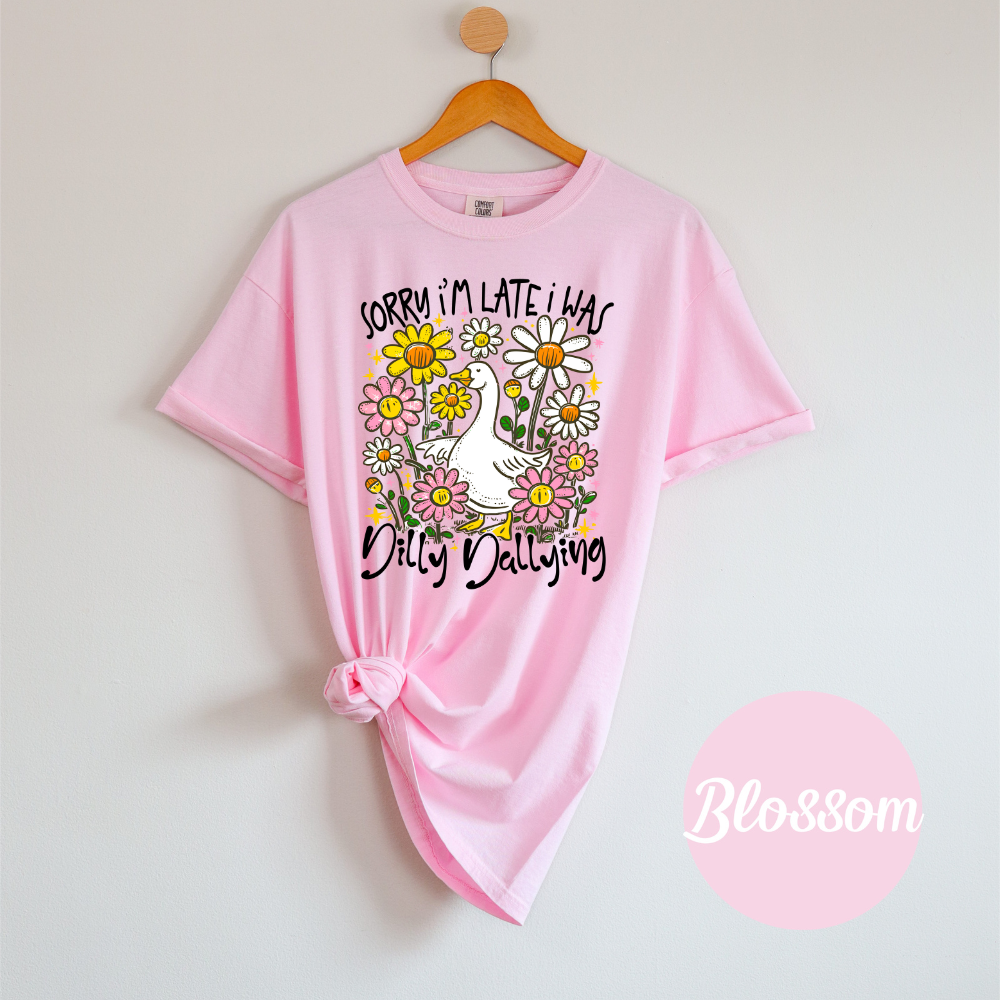 Sorry I'm Late I was Dilly Dallying Funny Goose Sassy Sarcastic Preppy Girl Tee or Tank