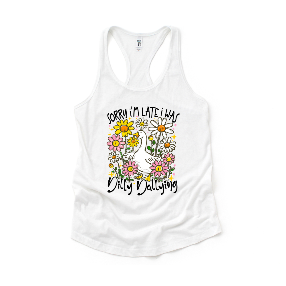 Sorry I'm Late I was Dilly Dallying Funny Goose Sassy Sarcastic Preppy Girl Tee or Tank