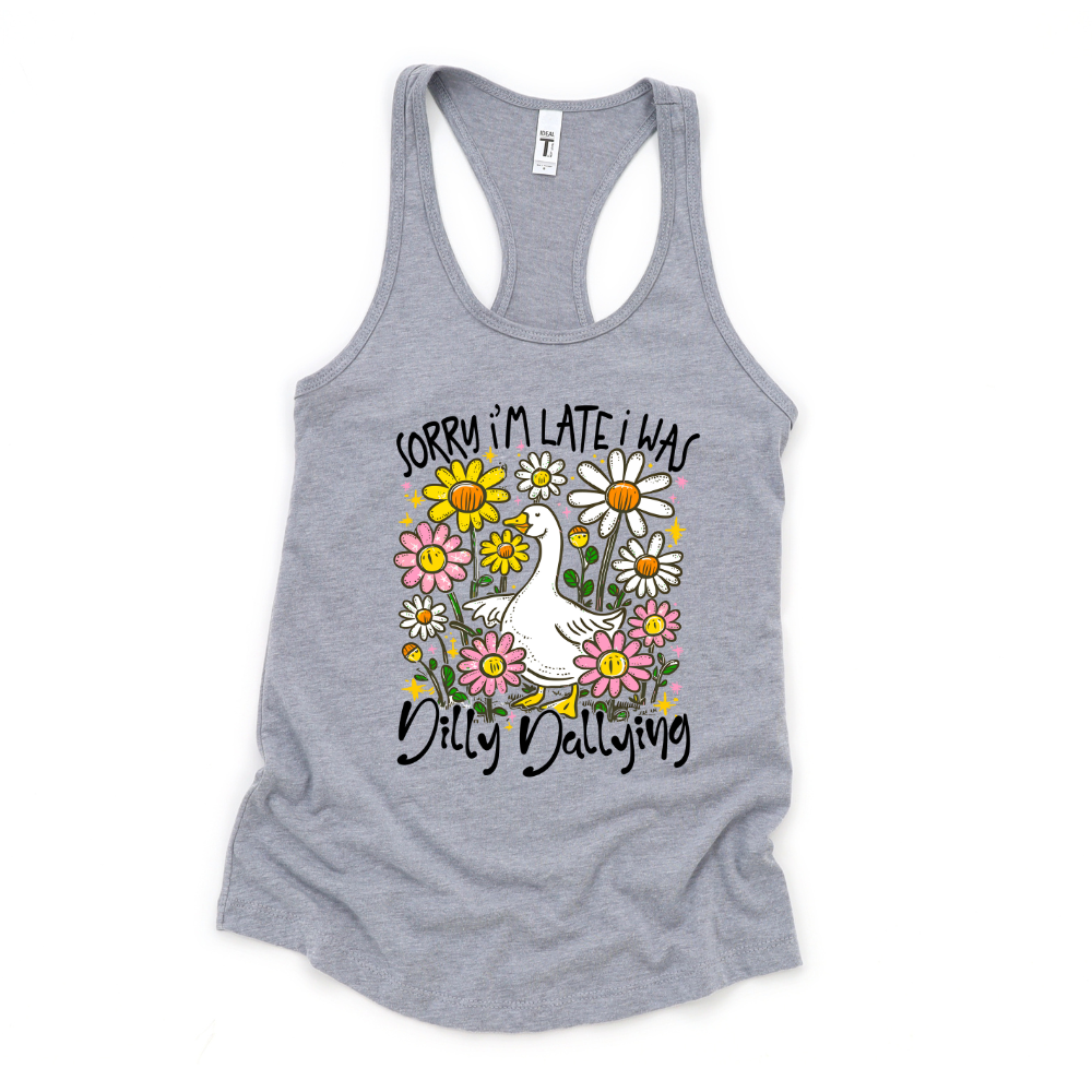 Sorry I'm Late I was Dilly Dallying Funny Goose Sassy Sarcastic Preppy Girl Tee or Tank
