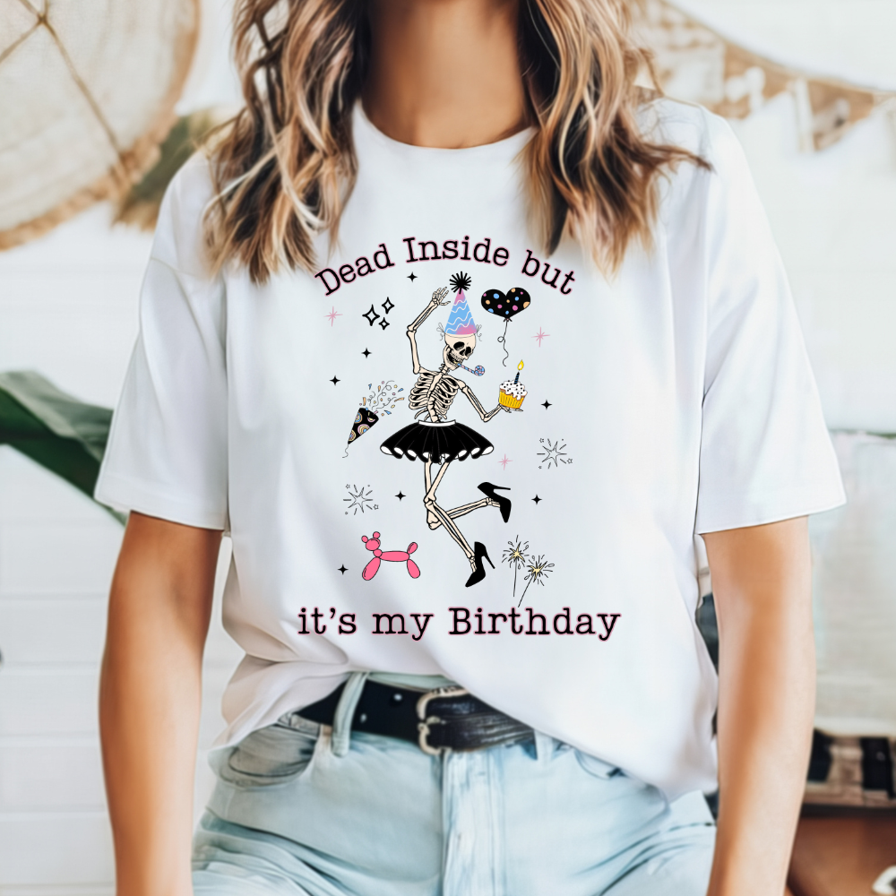 Funny Women's Dead Inside But It’s My Birthday – Dancing Skeleton Tee