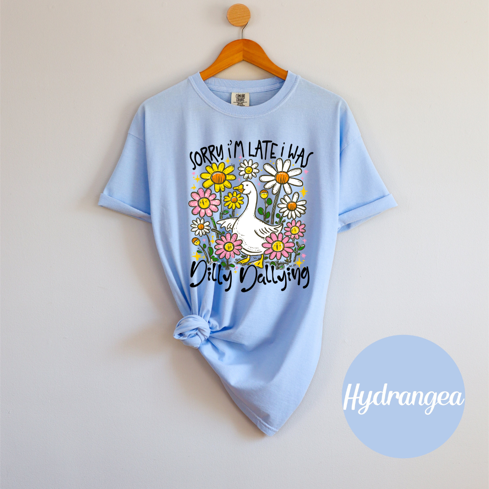 Sorry I'm Late I was Dilly Dallying Funny Goose Sassy Sarcastic Preppy Girl Tee or Tank