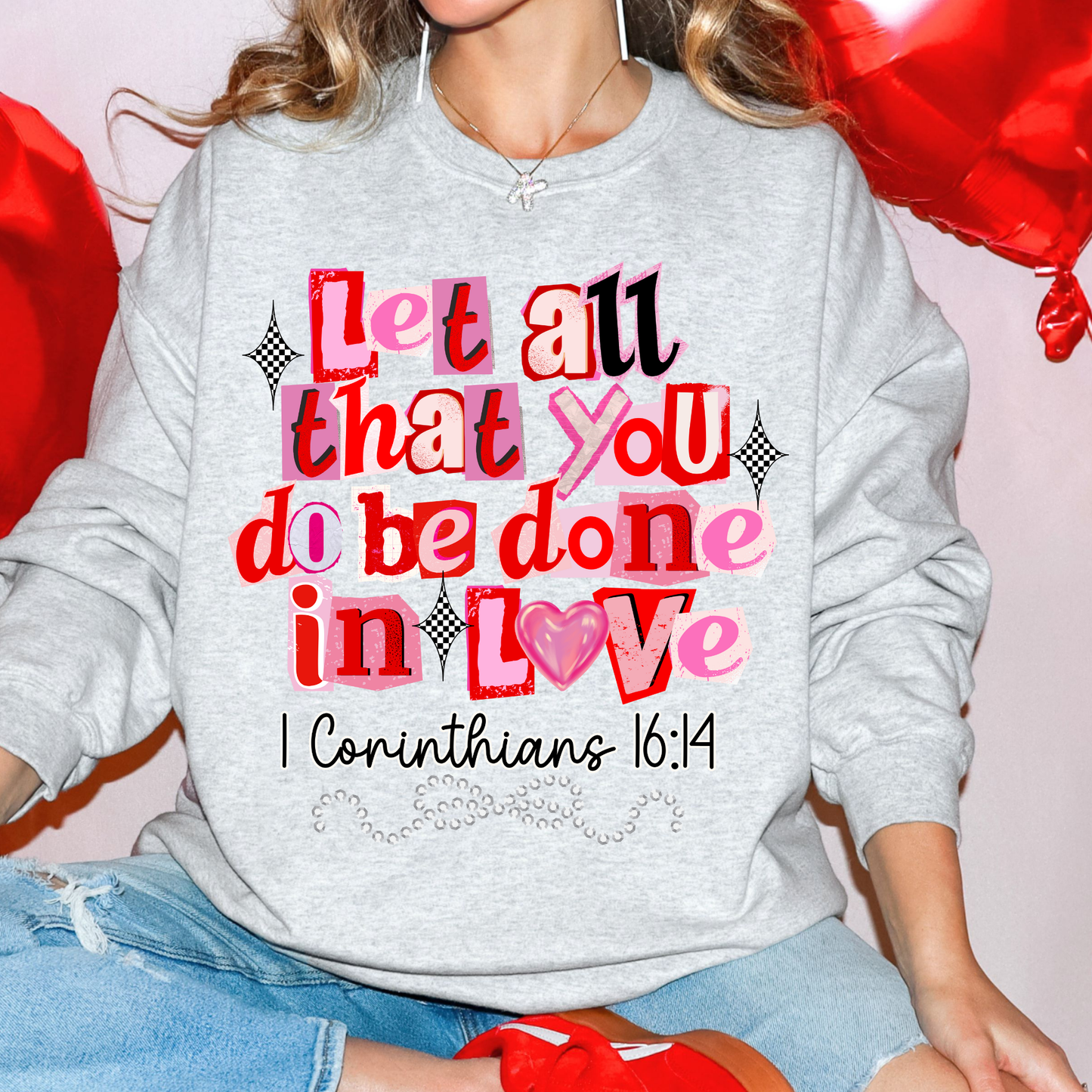 Let All That You Do Be Done in Love Sweatshirt | Christian Valentine Crewneck | Faith-Filled Gift for Her