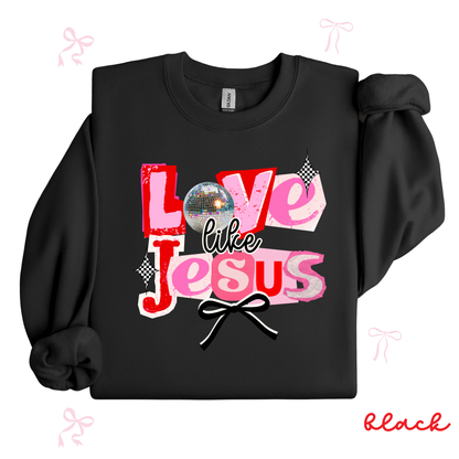 Love Like Jesus Valentine Sweatshirt | Faith-Based Graphic Crewneck | Christian Valentine Gift for Women