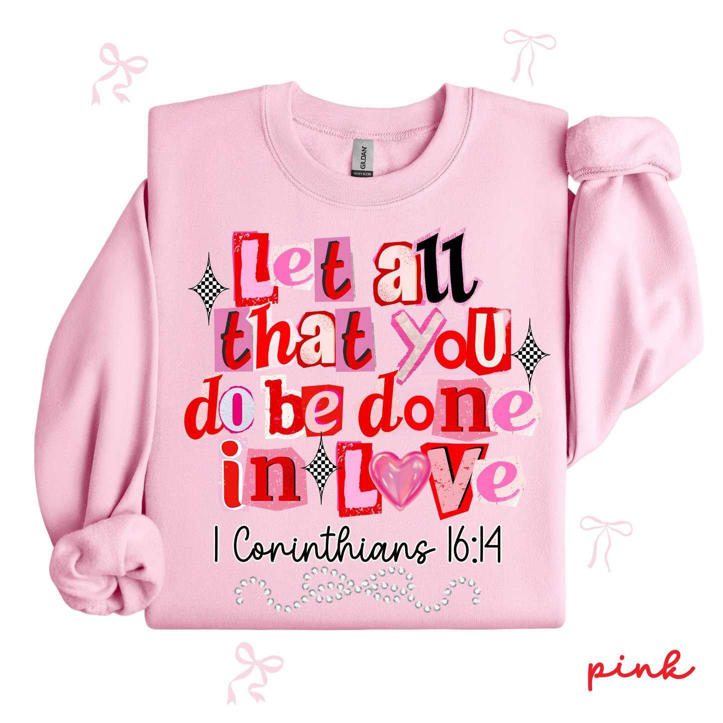 Let All That You Do Be Done in Love Sweatshirt | Christian Valentine Crewneck | Faith-Filled Gift for Her