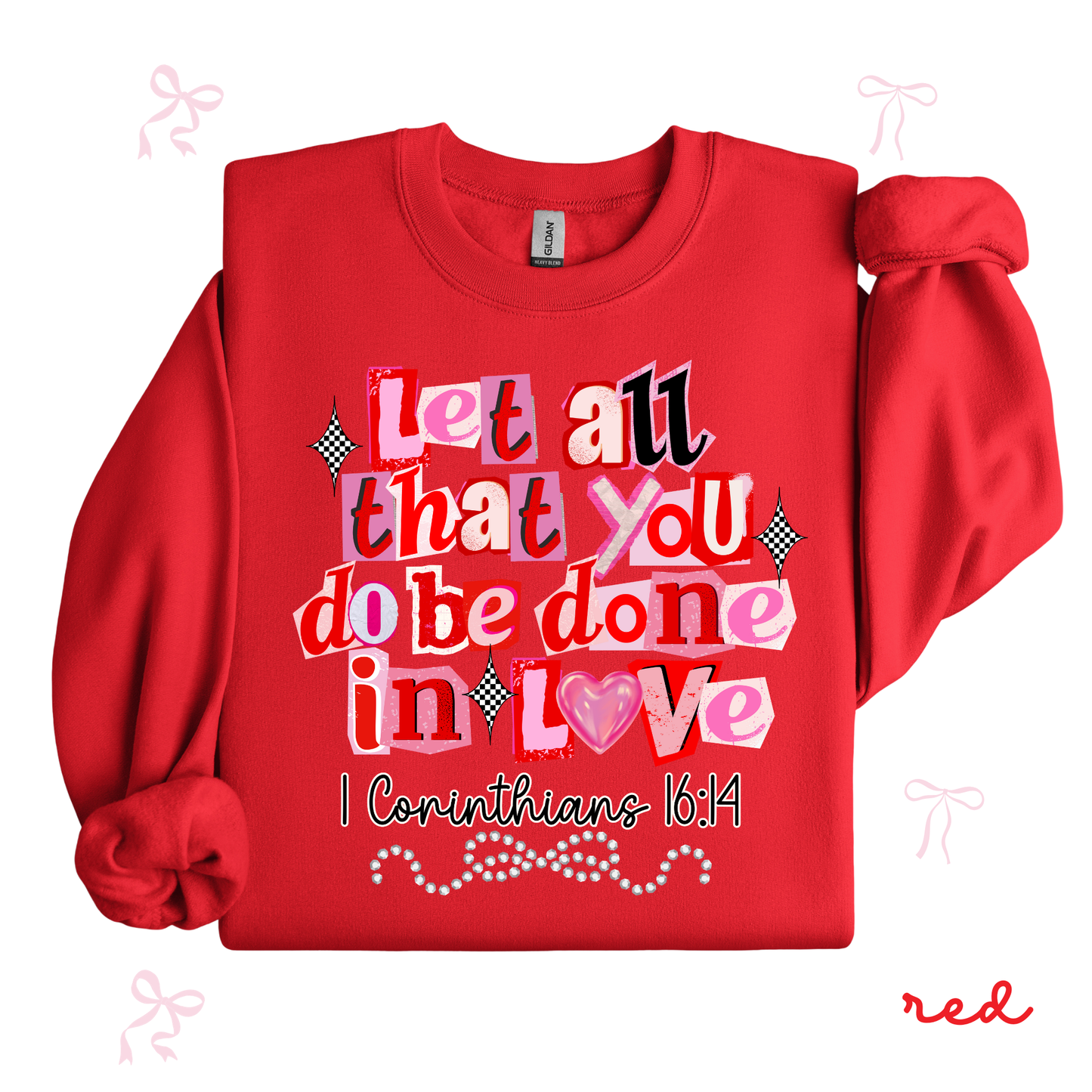 Let All That You Do Be Done in Love Sweatshirt | Christian Valentine Crewneck | Faith-Filled Gift for Her