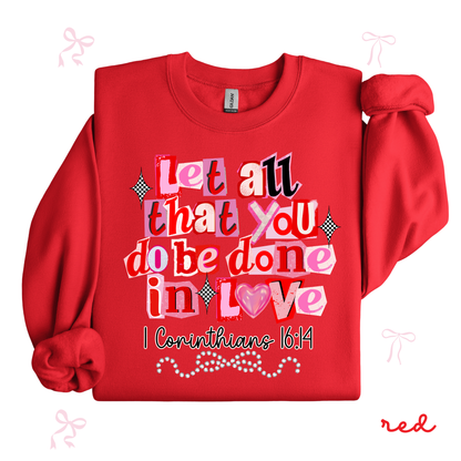 Let All That You Do Be Done in Love Sweatshirt | Christian Valentine Crewneck | Faith-Filled Gift for Her