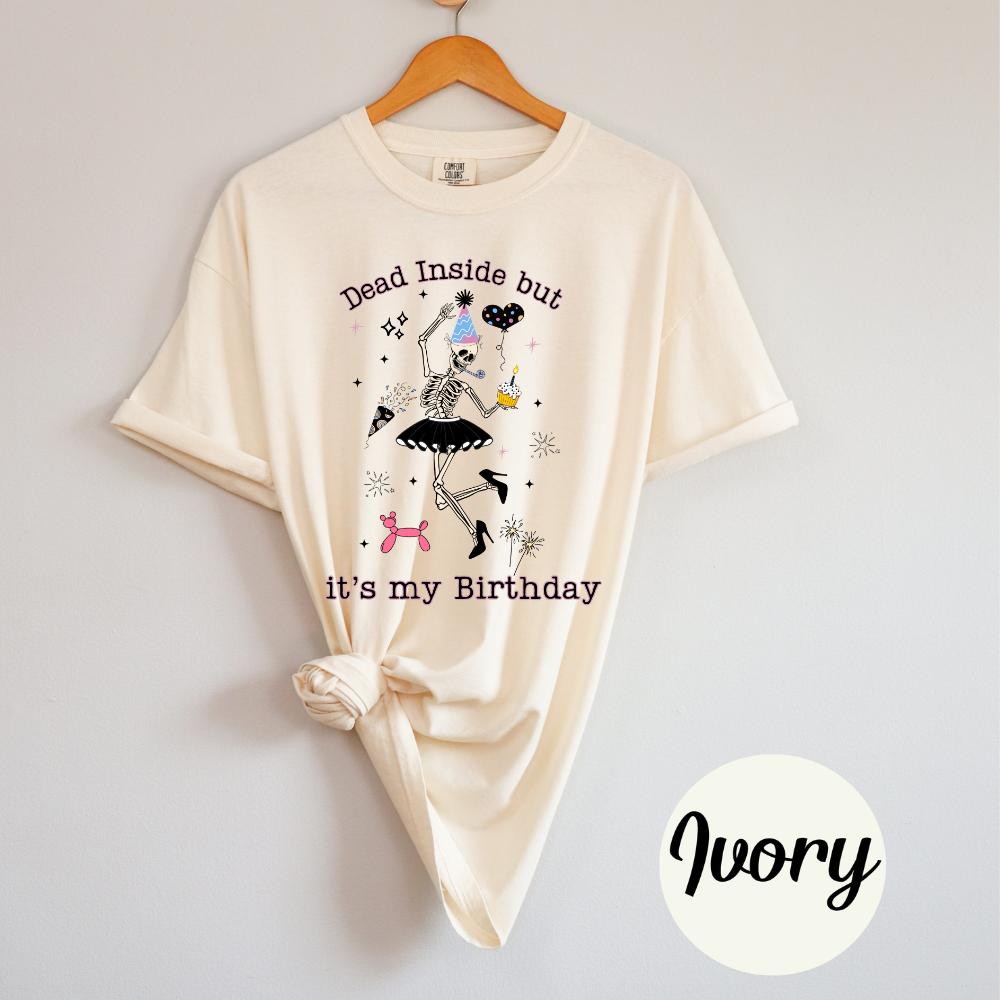 Funny Women's Dead Inside But It’s My Birthday – Dancing Skeleton Tee