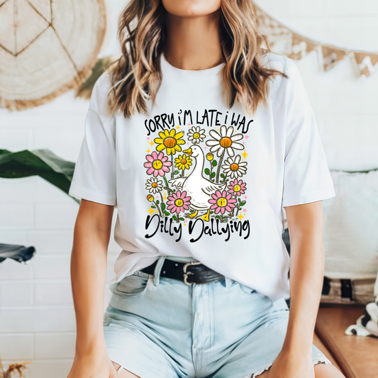 Sorry I'm Late I was Dilly Dallying Funny Goose Sassy Sarcastic Preppy Girl Tee or Tank