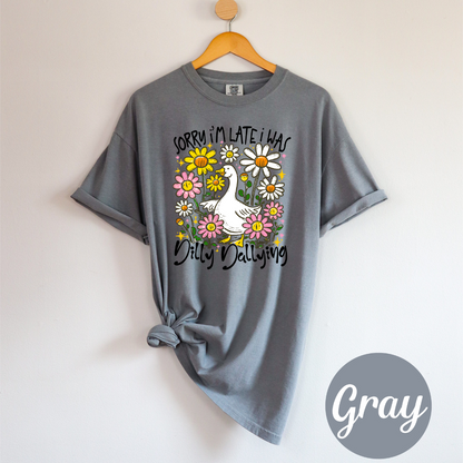 Sorry I'm Late I was Dilly Dallying Funny Goose Sassy Sarcastic Preppy Girl Tee or Tank