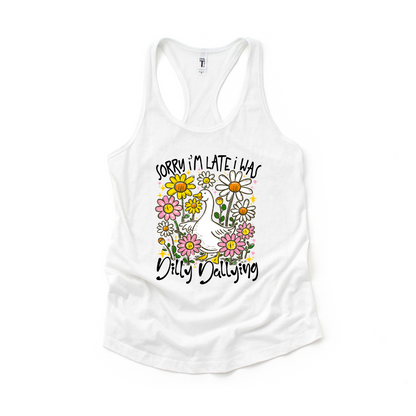 Sorry I'm Late I was Dilly Dallying Funny Goose Sassy Sarcastic Preppy Girl Tee or Tank