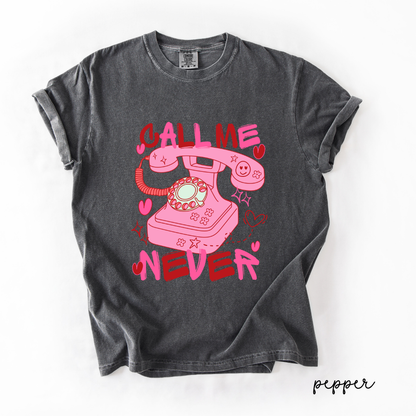 Call Me Never Valentine Tee | Anti Valentine Graphic T-Shirt | Cute Valentine Shirt