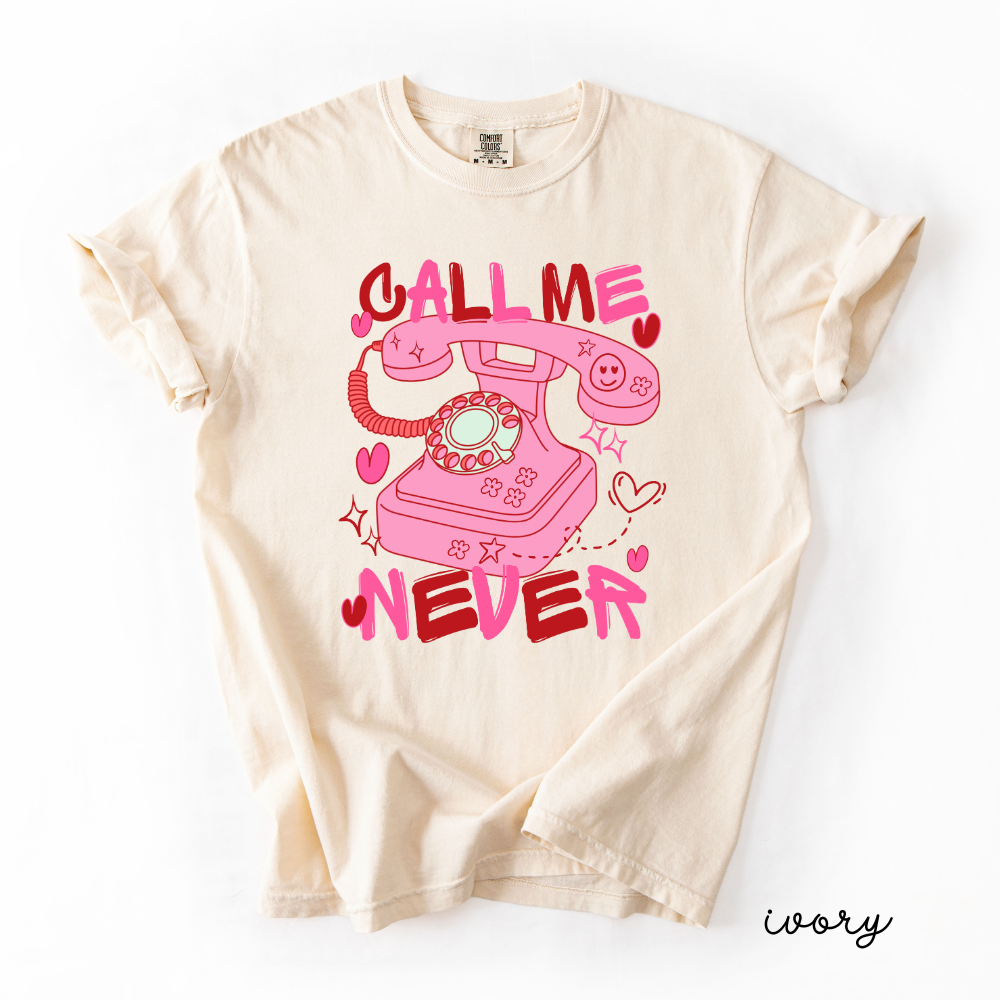 Call Me Never Valentine Tee | Anti Valentine Graphic T-Shirt | Cute Valentine Shirt
