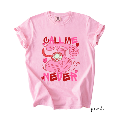 Call Me Never Valentine Tee | Anti Valentine Graphic T-Shirt | Cute Valentine Shirt