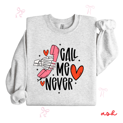 Call Me Never Valentine Sweatshirt | Anti Valentine Graphic Crewneck | Funny Valentine Shirt