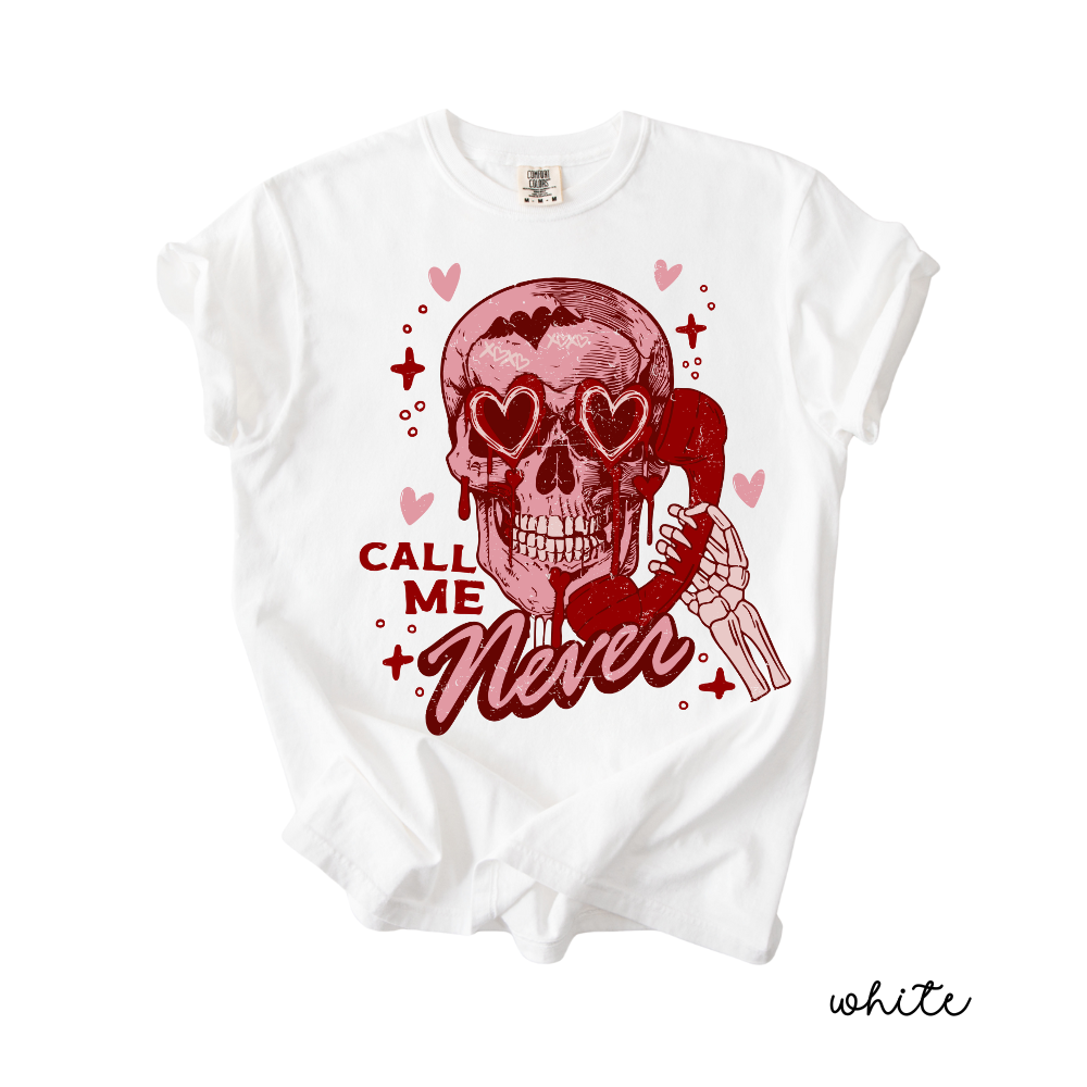 Call Me Never | Broken Heart Skull Valentine Tee | Anti-Valentine Graphic T-Shirt