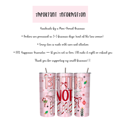 Better Not Pout Tumbler | Cute Sassy Pink Christmas Cup | Stainless Steel Tumbler