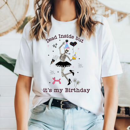 Funny Women's Dead Inside But It’s My Birthday – Dancing Skeleton Tee