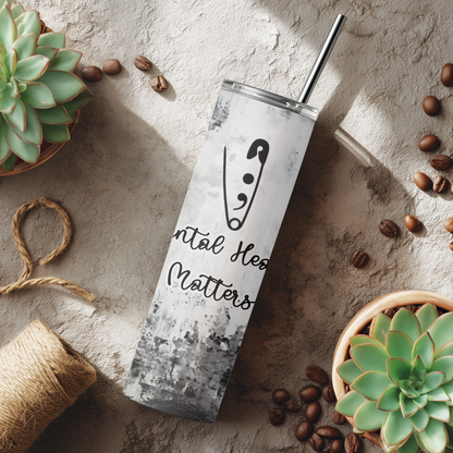 Daily Reminders Tumbler | Mental Health Matters Cup | 20 oz Stainless Steel Skinny Tumbler