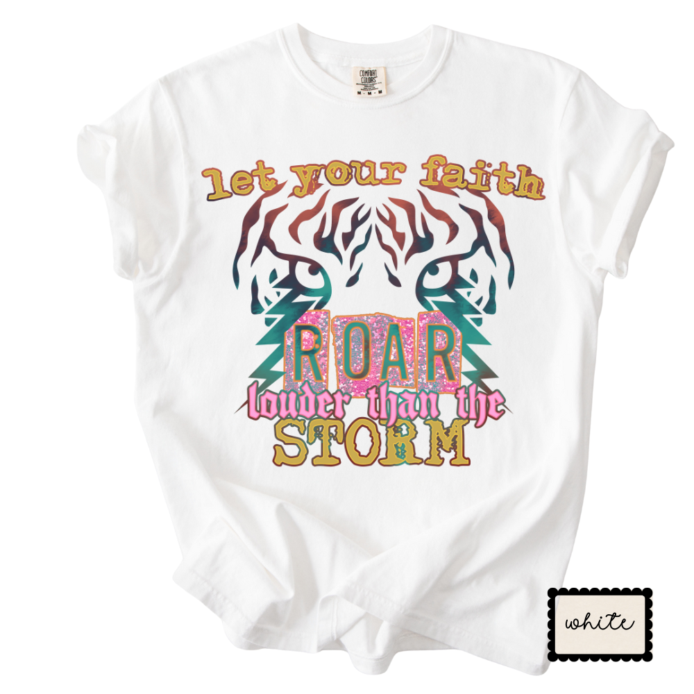 Let Your Faith Roar Tee | Christian Tiger Graphic T-Shirt | Faith Statement Shirt for Women