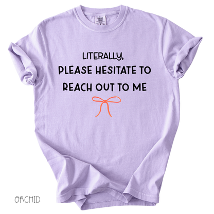 Funny girly graphic tee that says literally please hesitate to reach out to me on light purple pastel shirt